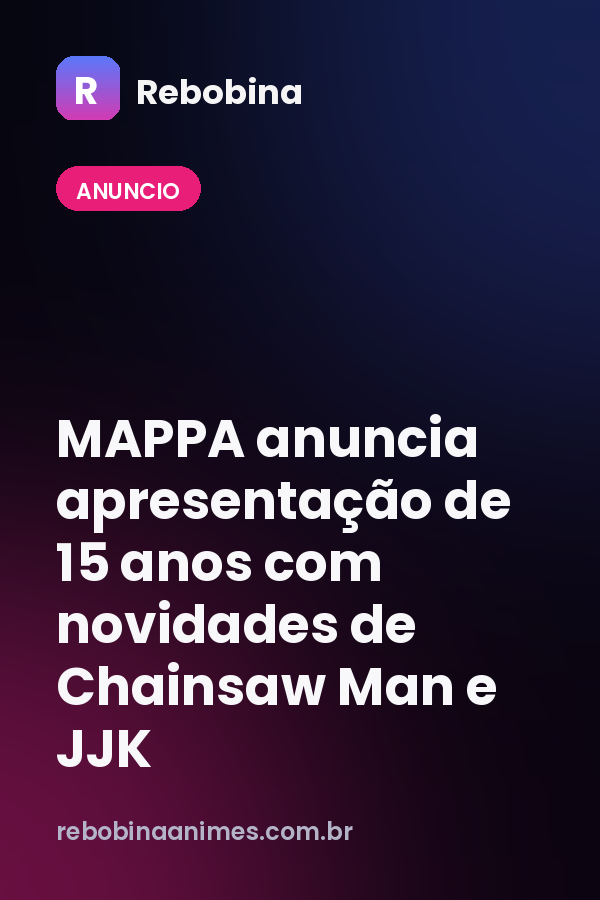 MAPPA anuncia apresentação de 15 anos com novidades de Chainsaw Man e JJK